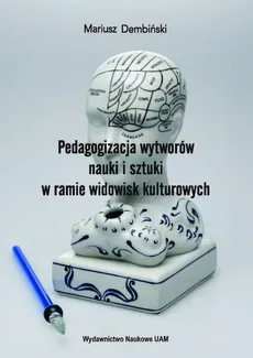 Pedagogizacja wytworów nauki i sztuki w ramie widowisk kulturowych - Dembiński Mariusz