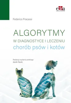 Algorytmy w diagnostyce i leczeniu chorób psów i kotów - F. Fracassi