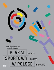Plakat sportowy w Polsce - Dorota Folga-Januszewska, Katarzyna Szymańska