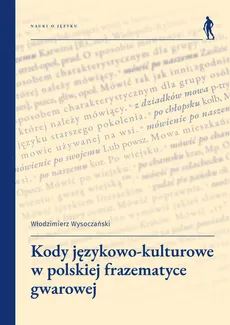 Kody językowo-kulturowe w polskiej frazematyce gwarowej - Włodzimierz Wysoczański