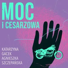 Moc i cesarzowa - Agnieszka Szczepańska, Katarzyna Gacek