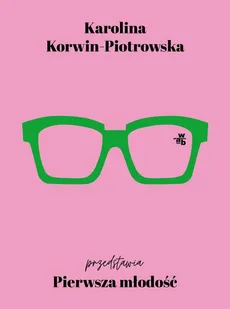 Pierwsza młodość - Karolina Korwin Piotrowska