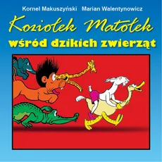 Koziołek Matołek wśród dzikich zwierząt - Kornel Makuszyński