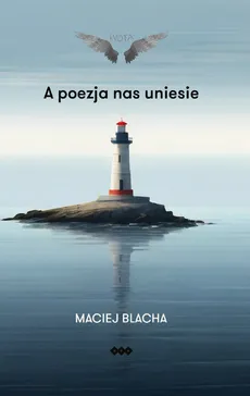 A poezja nas uniesie - Maciej Blacha