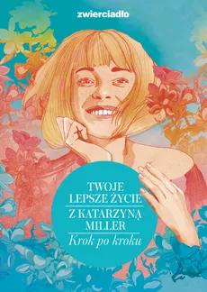 Twoje lepsze życie z Katarzyną Miller - Katarzyna Miller