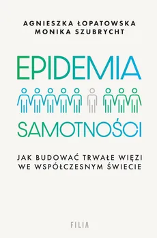 Epidemia samotności - Monika Szubrycht, Agnieszka Łopatowska