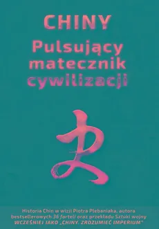 Chiny. Pulsujący matecznik cywilizacji w.3 - Piotr Plebaniak