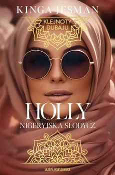 Klejnoty Dubaju. Holly. Nigeryjska Słodycz - Kinga Jesman