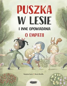 Puszka w lesie i inne opowiadania o empatii - Susanna Isern