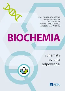 Biochemia. Schematy – pytania – odpowiedzi - Zoja Skorobogatowa, Marina Staszkiewicz, Grażyna Nowicka, Łesia Jani?ka, Anatolij Matwienko