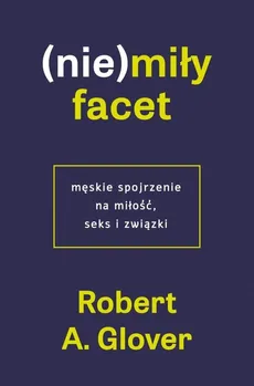 (Nie)miły facet - Glover Robert A.