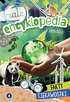Mała encyklopedia Ekologia - Monika Ślizowska
