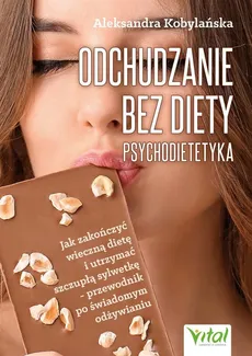 Odchudzanie bez diety Psychodietetyka - Aleksandra Kobylańska