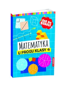 Idę do szkoły. Matematyka u progu klasy 4 - Aniela Chankowska, Ewa Schumacher