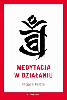 Medytacja w działaniu - CHÖGYAM TRUNGPA