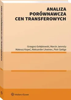 Analiza porównawcza cen transferowych - Grzegorz Gołębiowski, Marcin Jamroży, Mateusz Kopeć, Aleksander Litwiniec, Piotr Szeliga