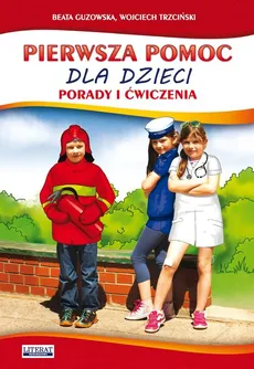 Pierwsza pomoc dla dzieci - Emilia Chojnowska-Depczyńska