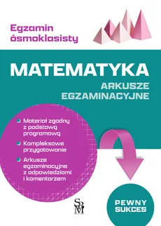 Egzamin ósmoklasisty. Matematyka. Arkusze egzaminacyjne - Agata Sulińska