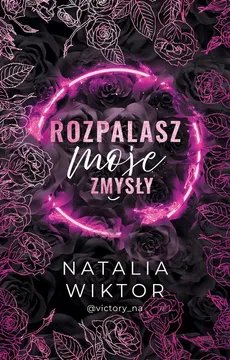 Rozpalasz moje zmysły - Natalia Wiktor