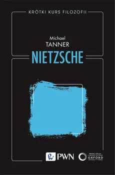 Krótki kurs filozofii. Nietzsche - Michael Tanner