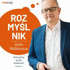 Rozmyślnik Jacka Walkiewicza. Zainspiruj się do działania! Wydanie 2 - Jacek Walkiewicz