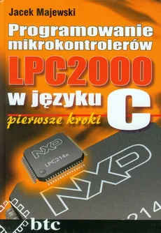 Programowanie mikrokontrolerów LPC2000 w języku C pierwsze kroki - Jacek Majewski
