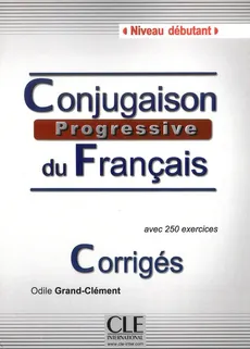 Conjugaison progressive du francais Niveau debutant klucz - Odile Grand-Clement