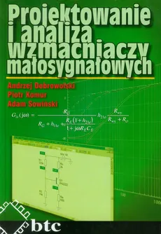 Projektowanie i analiza wzmacniaczy małosygnałowych - Andrzej Dobrowolski, Piotr Komur, Adam Sowiński