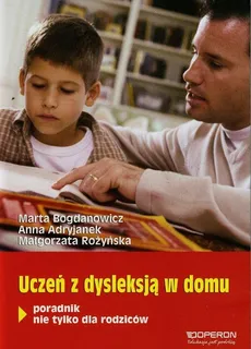 Uczeń z dysleksją w domu - Outlet - Anna Adryjanek, Marta Bogdanowicz, Małgorzata Rożyńska