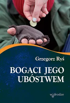 Bogaci Jego ubóstwem - Grzegorz Ryś