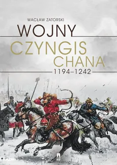 Wojny Czyngis-chana 1194-1242 - Outlet - Wacław Zatorski