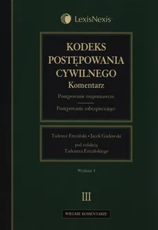 Kodeks postępowania cywilnego Komentarz Tom3 - Ereciński Tadeusz Gudowski Jacek