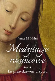 Medytacje różańcowe - Hahn James M.