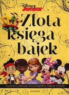 Złota księga bajek Najpopularniejsi bohaterowie Disney Junior