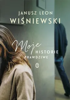 Moje historie prawdziwe - Wiśniewski Janusz L.