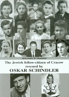 The Jewish fellow-citizen of Cracow rescued by Oskar Schindler - Skotnicki Aleksander B.