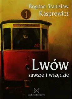 Lwów zawsze i wszędzie - Outlet - Kasprowicz Bogdan Stanisław