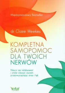 Kompletna samopomoc dla Twoich nerwów - Claire Weekes