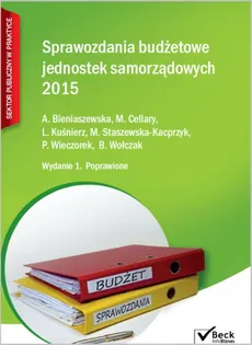 Sprawozdania budżetowe jednostek samorządowych 2015 - Aleksandra Bieniaszewska, Mieczysława Cellary, Lucyna Kuśnierz