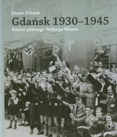 Gdańsk 1930-1945 - Dieter Schenk