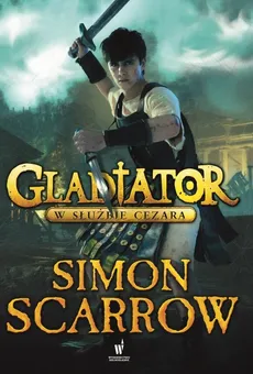 Gladiator W służbie Cezara - Outlet - Simon Scarrow