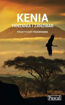 Kenia, Tanzania i Zanzibar Praktyczny przewodnik - Outlet