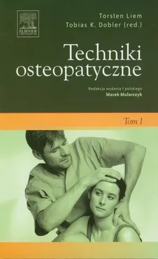 Techniki osteopatyczne Tom 1 - Dobler Tobias K., Torsten Liem