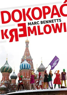 Dokopać Kremlowi - Outlet - Marc Bennetts