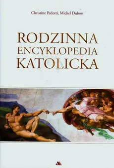 Rodzinna encyklopedia katolicka - Outlet - Michel Dubost, Christine Pedotti