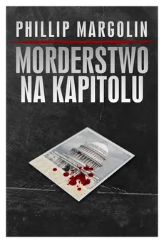 Morderstwo na Kapitolu - Outlet - Philip Margolin