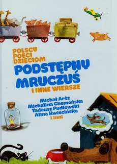 Polscy poeci dzieciom Podstępny Mruczuś i inne wiersze - Michał Artz, Michalina Chemońska, Tadeusz Pudłowski