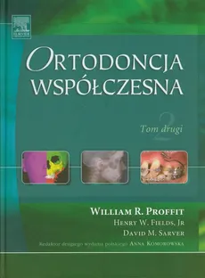 Ortodoncja współczesna Tom drugi - Fields Henry W., Profit William R., Sarver David M.
