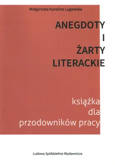 Anegdoty i żarty literackie - Lugowska Małgorzata Karolina
