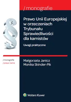 Prawo Unii Europejskiej w orzeczeniach Trybunału Sprawiedliwości dla karnistów - Outlet - Małgorzata Janicz, Monika Skinder-Pik